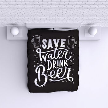 Ágytakaró Save water Drink beer